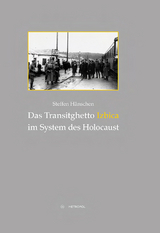 Das Transitghetto Izbica im System des Holocaust - Steffen H&auml;nschen