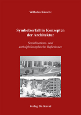 Symbolzerfall in Konzepten der Architektur - Wilhelm Kiewitz