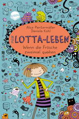 Mein Lotta-Leben: Wenn die Fr&ouml;sche zweimal quaken - Alice Panterm&uuml;ller, Daniela Kohl