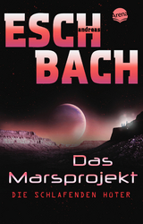Das Marsprojekt (5). Die schlafenden H&uuml;ter - Andreas Eschbach
