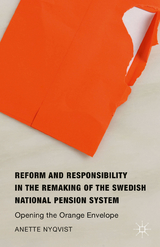 Reform and Responsibility in the Remaking of the Swedish National Pension System - Anette Nyqvist