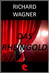 Das Rheingold (L'Oro del Reno) - Richard Wagner