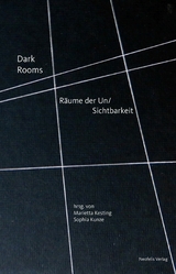 Dark Rooms - Nina Kathalin Bergeest, Nanne Buurman, Andrea Euringer-B&aacute;torov&aacute;, Astrid Hackel, Peter Hermans, Paula Muhr, Stefan Solleder, Gabriele Werner, Zairong Xiang