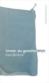 Untot, du geteilte Welt - Ines Birkhan