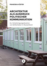 Architektur als Ausdruck politischer Kommunikation - Franziska K&uuml;ster