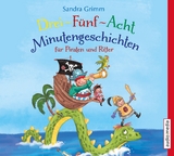 Drei-F&uuml;nf-Acht-Minutengeschichten f&uuml;r Piraten und Ritter - Sandra Grimm