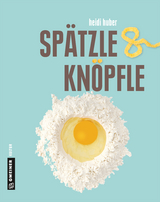 Sp&auml;tzle und Kn&ouml;pfle - Heidi Huber