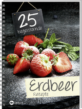 25 begeisternde Erdbeerrezepte - 