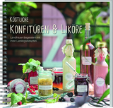 Köstliche Konfitüren & Liköre - 