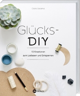 Gl&uuml;cks-DIY - Claire Delaime