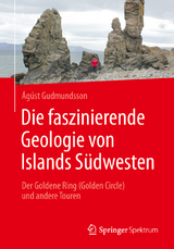 Die faszinierende Geologie von Islands S&uuml;dwesten - &Aacute;g&uacute;st Gudmundsson