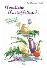 K&ouml;stliche Kartoffelk&uuml;che - Astrid Poensgen-Heinrich