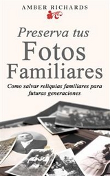 Preserva tus fotos familiares: Como salvar reliquias familiares para futuras generaciones -  Amber Richards