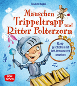 M&auml;uschen Trippeltrapp und Ritter Polterzorn - Elisabeth Wagner