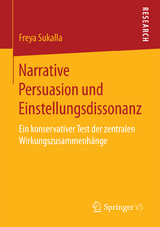 Narrative Persuasion und Einstellungsdissonanz - Freya Sukalla