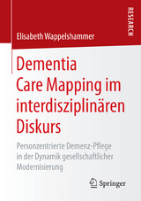 Dementia Care Mapping im interdisziplin&auml;ren Diskurs - Elisabeth Wappelshammer