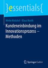 Kundeneinbindung im Innovationsprozess &ndash; Methoden - Meike Kn&ouml;chel, Klaus North