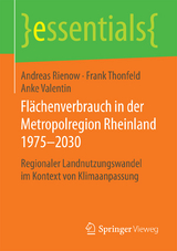 Fl&auml;chenverbrauch in der Metropolregion Rheinland 1975&ndash;2030 - Andreas Rienow, Frank Thonfeld, Anke Valentin