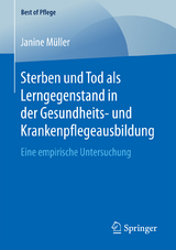 Sterben und Tod als Lerngegenstand in der Gesundheits- und Krankenpflegeausbildung. - Janine M&uuml;ller
