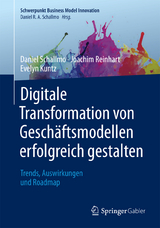 Digitale Transformation von Gesch&auml;ftsmodellen erfolgreich gestalten - Daniel R.A. Schallmo, Joachim Reinhart, Evelyn Kuntz
