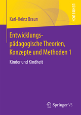 Entwicklungsp&auml;dagogische Theorien, Konzepte und Methoden 1 - Karl-Heinz Braun