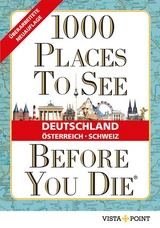 1000 Places To See Before You Die - Deutschland, Österreich, Schweiz - 