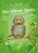 Der kleine Spatz und das Ungeheuer - Böhm, Andrea