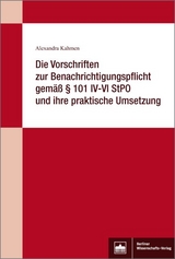 Die Vorschriften zur Benachrichtigungspflicht gem&auml;&szlig; &sect; 101 IV-VI StPO und ihre praktische Umsetzung - Alexandra Kahmen