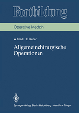 Allgemeinchirurgische Operationen - Wilhelm Friedl, Erika Bieber