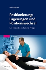 Positionierung: Lagerungen und Positionswechsel - Wagner, Uwe