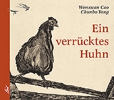 Ein verr&uuml;cktes Huhn - Wenxuan Cao