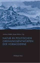 Natur in politischen Ordnungsentw&uuml;rfen der Vormoderne - 