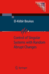 Control of Singular Systems with Random Abrupt Changes - El-K&eacute;bir Boukas