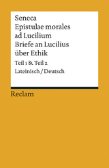 Epistulae morales ad Lucilium / Briefe an Lucilius &uuml;ber Ethik. Lateinisch/Deutsch -  Seneca