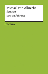 Seneca. Eine Einf&uuml;hrung - Michael Von Albrecht