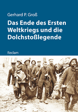 Das Ende des Ersten Weltkriegs und die Dolchstoßlegende -  Gerhard P. Groß
