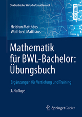 Mathematik für BWL-Bachelor: Übungsbuch - Heidrun Matthäus, Wolf-Gert Matthäus