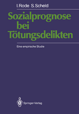 Sozialprognose bei T&ouml;tungsdelikten - Irmgard Rode, Siegfried Scheld
