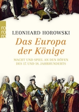 Das Europa der K&ouml;nige - Leonhard Horowski