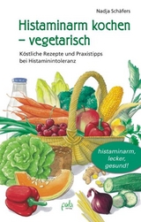 Histaminarm kochen - vegetarisch - Nadja Sch&auml;fers
