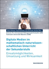Digitale Medien im mathematisch-naturwissenschaftlichen Unterricht der Sekundarstufe - Delia Hillmayr, Frank Reinhold, Lisa Ziernwald, Kristina Reiss