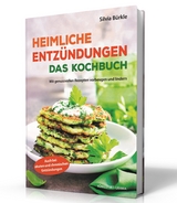 Heimliche Entzündungen - Das Kochbuch - Silvia Bürkle