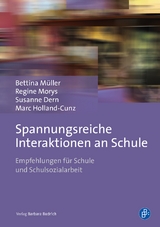 Spannungsreiche Interaktionen an Schule - Bettina M&uuml;ller, Regine Morys, Susanne Dern, Marc Holland-Cunz, Simone Kosica
