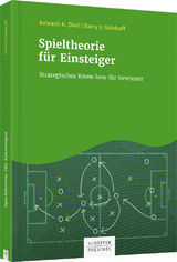 Spieltheorie für Einsteiger - Dixit, Avinash K.; Nalebuff, Barry J.
