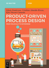 Product-Driven Process Design - Edwin Zondervan, Cristhian Almeida-Rivera, Kyle Vincent Camarda