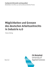 M&ouml;glichkeiten und Grenzen des deutschen Arbeitszeitrechts in Industrie 4.0 - Tobias Helling