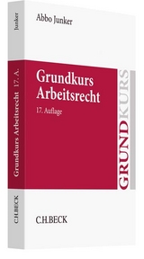Grundkurs Arbeitsrecht - Abbo Junker