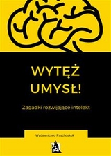 Wytęż umysł. Zagadki wspomagające intelekt - Praca Zbiorowa