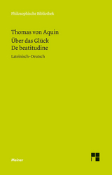 &Uuml;ber das Gl&uuml;ck. De beatitudine -  Thomas von Aquin