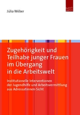 Zugeh&ouml;rigkeit und Teilhabe junger Frauen im &Uuml;bergang in die Arbeitswelt - J&uacute;lia W&eacute;ber